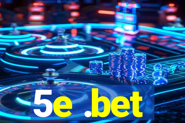 5e .bet